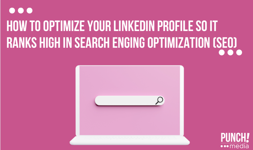 How to optimize your LinkedIn profile so it ranks high in SEO